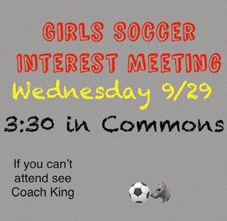 Girls Soccer Interest Meeting 9/29 @ 3:30 in Commons