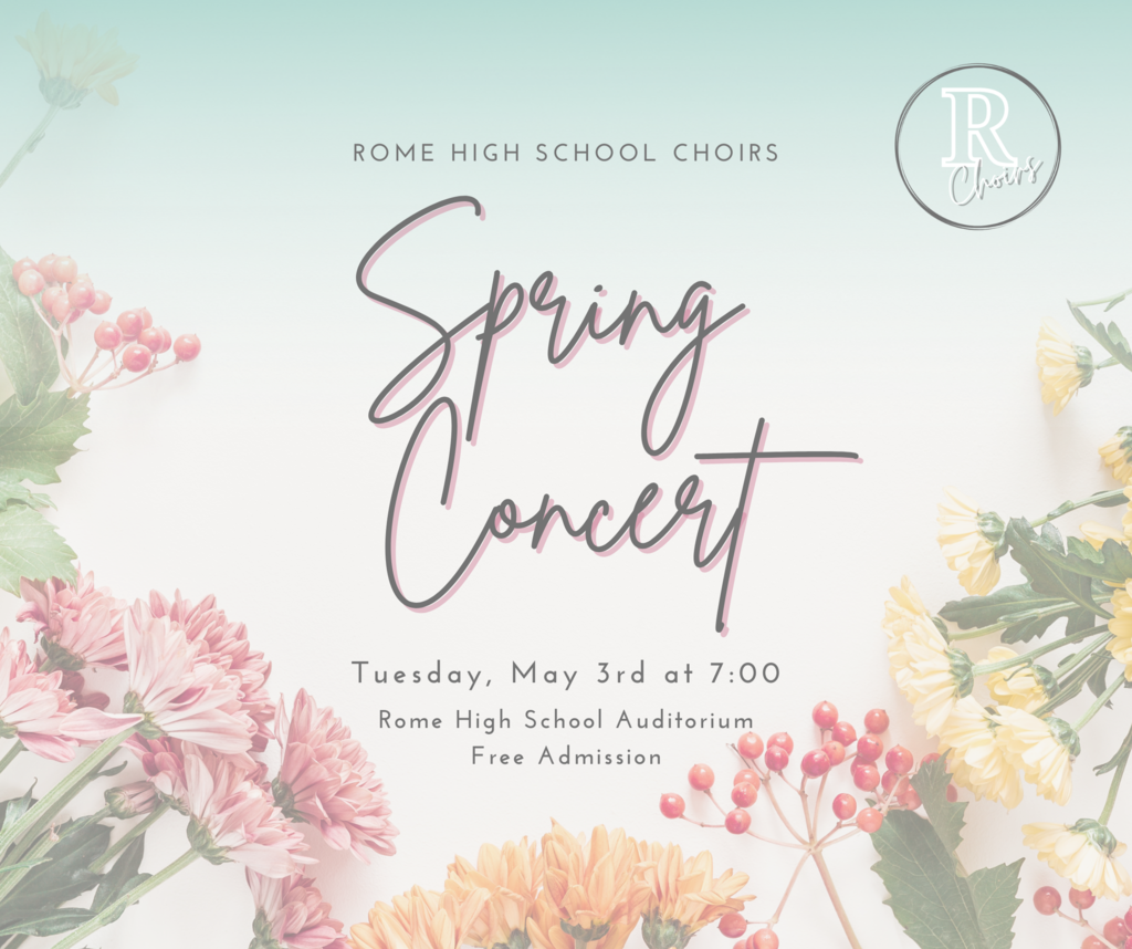 The Rome High School choirs Spring Concert is tomorrow evening at 7:00! It will be held in the PAC and admission is free.